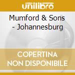 Mumford & Sons - Johannesburg cd musicale di Mumford & Sons
