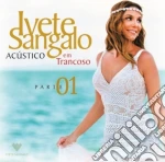 Sangalo Ivete - Acustico Em Trancoso - Parte 01 cd