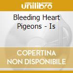 Bleeding Heart Pigeons - Is cd