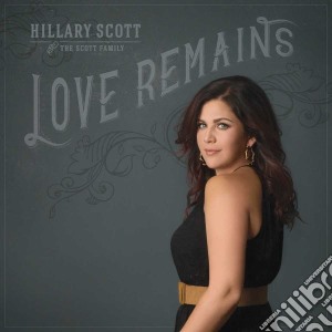 Hillary Scott - Love Remains cd musicale di Hillary Scott