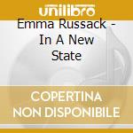 Emma Russack - In A New State cd musicale di Emma Russack