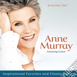 Anne Murray - Amazing Grace: Inspirational Favorites & Classic cd musicale di Anne Murray