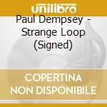 Paul Dempsey - Strange Loop (Signed) cd