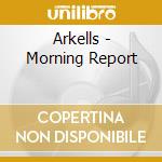 Arkells - Morning Report cd musicale di Arkells