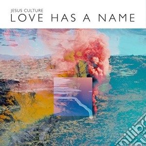Jesus Culture - Love Has A Name cd musicale di Jesus Culture