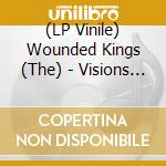 (LP Vinile) Wounded Kings (The) - Visions In Bone lp vinile di Wounded Kings (The)