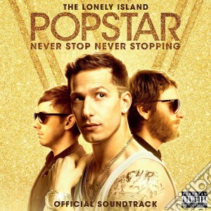 Lonely Island (The) - Popstar: Never Stop Never Stop cd musicale di Lonely Island