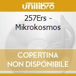 257Ers - Mikrokosmos cd musicale di 257Ers