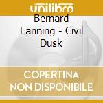 Bernard Fanning - Civil Dusk cd