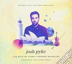 Josh Pyke & Sydney Symphony Orchestra - Live At The Sydney Opera House cd musicale di Josh Pyke & Sydney Symphony Orchestra