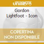 Gordon Lightfoot - Icon cd musicale di Gordon Lightfoot