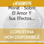 Morat - Sobre El Amor Y Sus Efectos Secundarios cd