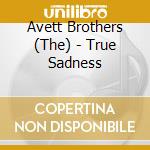 Avett Brothers (The) - True Sadness cd