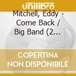 Mitchell, Eddy - Come Back / Big Band (2 Cd) cd musicale di Mitchell, Eddy