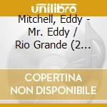 Mitchell, Eddy - Mr. Eddy / Rio Grande (2 Cd) cd