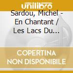 Sardou, Michel - En Chantant / Les Lacs Du Connemara (2 Cd) cd