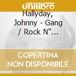 Hallyday, Johnny - Gang / Rock N'' Roll Attitude / Sang (3 Cd) cd musicale di Hallyday, Johnny