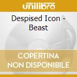 Despised Icon - Beast cd musicale di Despised Icon