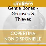 Gentle Bones - Geniuses & Thieves cd musicale di Gentle Bones