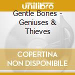 Gentle Bones - Geniuses & Thieves cd