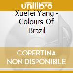 Xuefei Yang - Colours Of Brazil cd