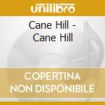 Cane Hill - Cane Hill cd musicale di Cane Hill