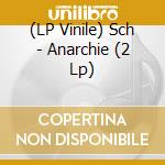 (LP Vinile) Sch - Anarchie (2 Lp) lp vinile di Sch