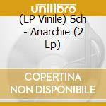 (LP Vinile) Sch - Anarchie (2 Lp) vinile