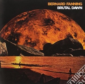 Bernard Fanning - Brutal Dawn cd musicale di Fanning Bernard