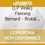 (LP Vinile) Fanning Bernard - Brutal Dawn lp vinile di Fanning Bernard
