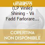 (LP Vinile) Shining - Vii Fadd Farlorare (2 Lp) vinile