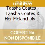 Taasha Coates - Taasha Coates & Her Melancholy Sweathearts cd