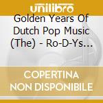 Golden Years Of Dutch Pop Music (The) - Ro-D-Ys (2 Cd) cd
