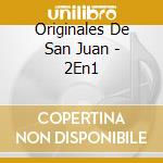 Originales De San Juan - 2En1 cd musicale di Originales De San Juan