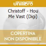 Christoff - Hou Me Vast (Digi) cd