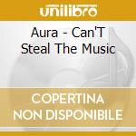 Aura - Can'T Steal The Music cd