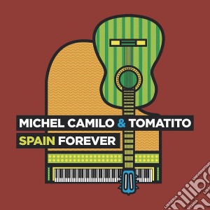 Michel Camilo & Tomatito - Spain Forever cd musicale di Camilo/tomatito