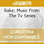 Rake: Music From The Tv Series cd musicale