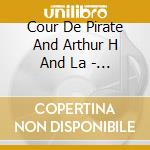 Cour De Pirate And Arthur H And La - Les Souliers Rouges (Ltd) cd