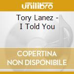 Tory Lanez - I Told You cd musicale di Tory Lanez
