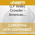 (LP Vinile) Crowder - American Prodigal lp vinile di Crowder