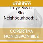 Troye Sivan - Blue Neighbourhood: Asian Deluxe Edition cd