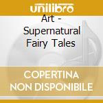 Art - Supernatural Fairy Tales cd