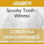 Spooky Tooth - Witness cd