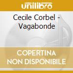 Cecile Corbel - Vagabonde cd musicale di Cecile Corbal