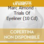 Marc Almond - Trials Of Eyeliner (10 Cd) cd