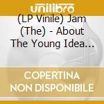 (LP Vinile) Jam (The) - About The Young Idea (3 Lp) vinile