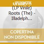 (LP Vinile) Roots (The) - Illadelph Halflife (2 Lp) lp vinile di Roots
