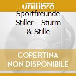 Sportfreunde Stiller - Sturm & Stille cd musicale di Sportfreunde Stiller
