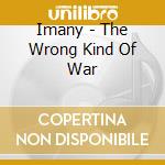 Imany - The Wrong Kind Of War cd musicale di Imany